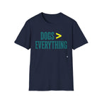 Dogs > Everything  Funny Dog Lover Tee