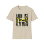 Bark Less Play More Dog Lover Tee