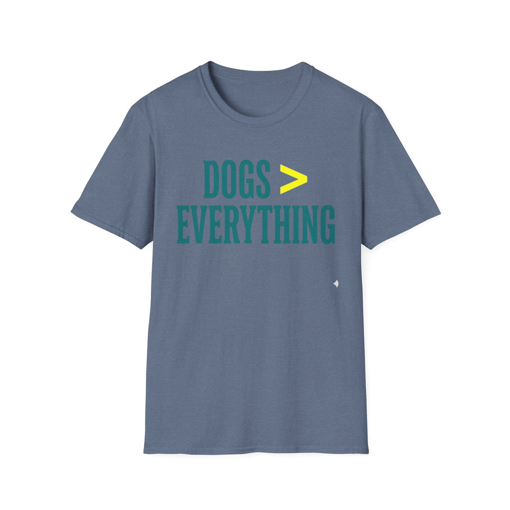 Dogs > Everything  Funny Dog Lover Tee