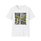 Bark Less Play More Dog Lover Tee