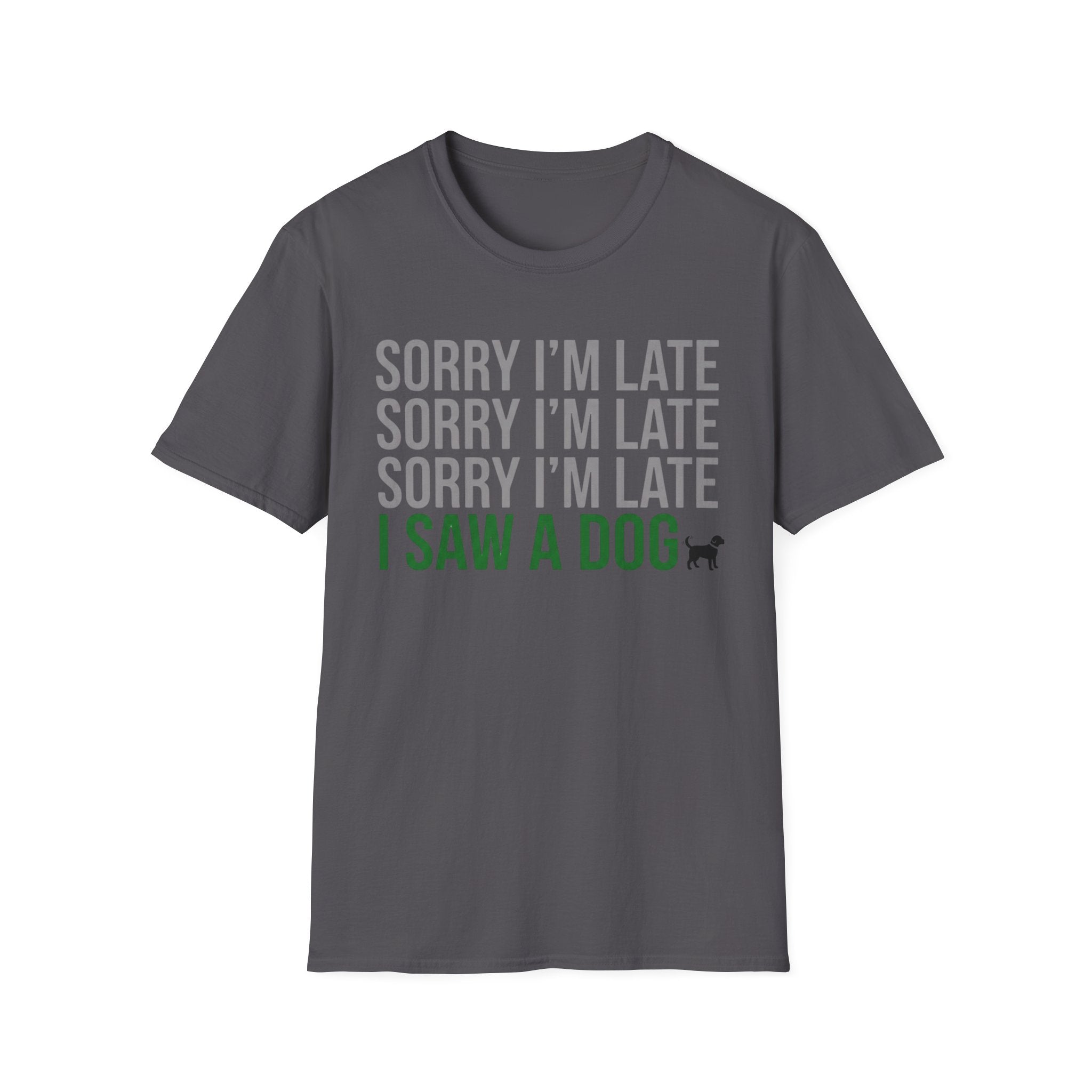 Sorry I'm Late, I Saw a Dog T-Shirts
