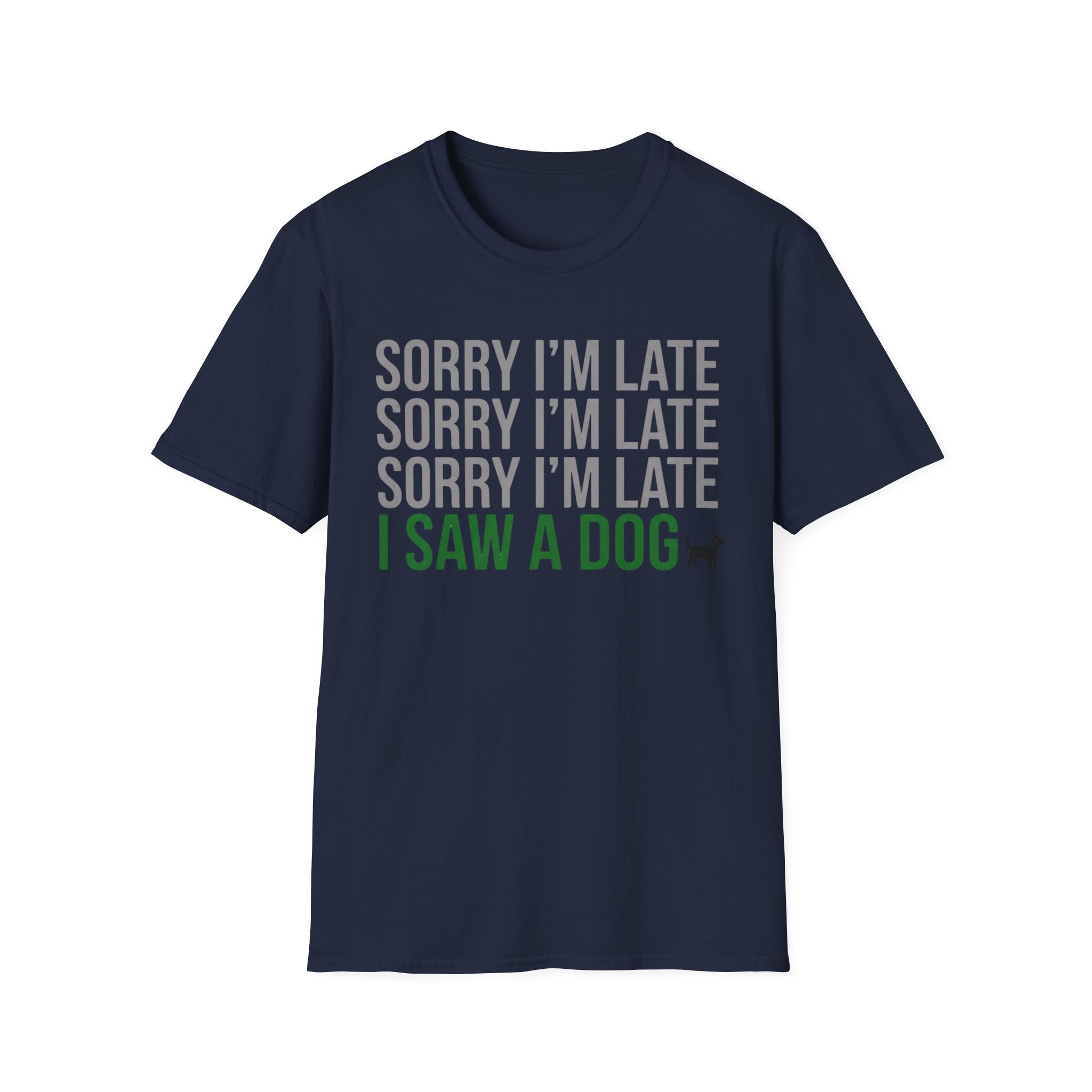 Sorry I'm Late, I Saw a Dog T-Shirts