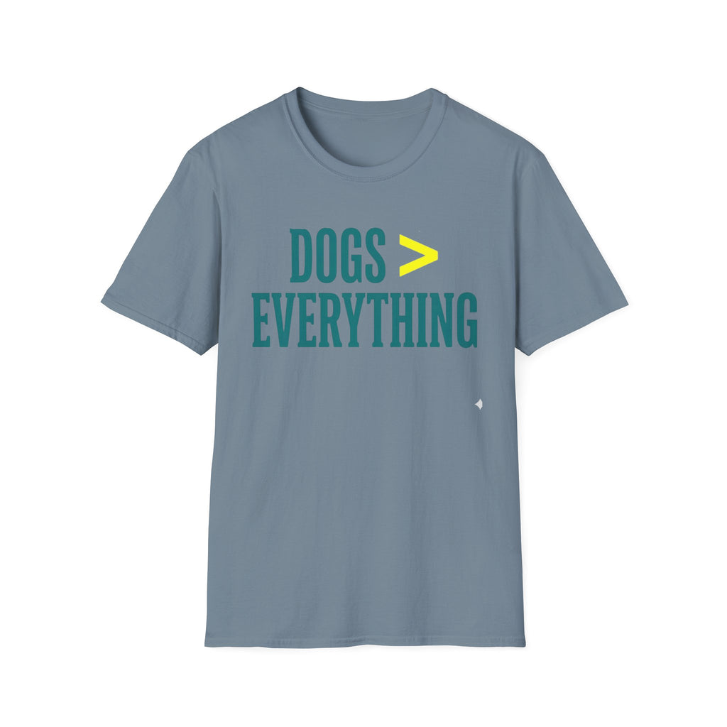 Dogs > Everything  Funny Dog Lover Tee