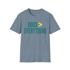 Dogs > Everything  Funny Dog Lover Tee