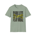 Bark Less Play More Dog Lover Tee