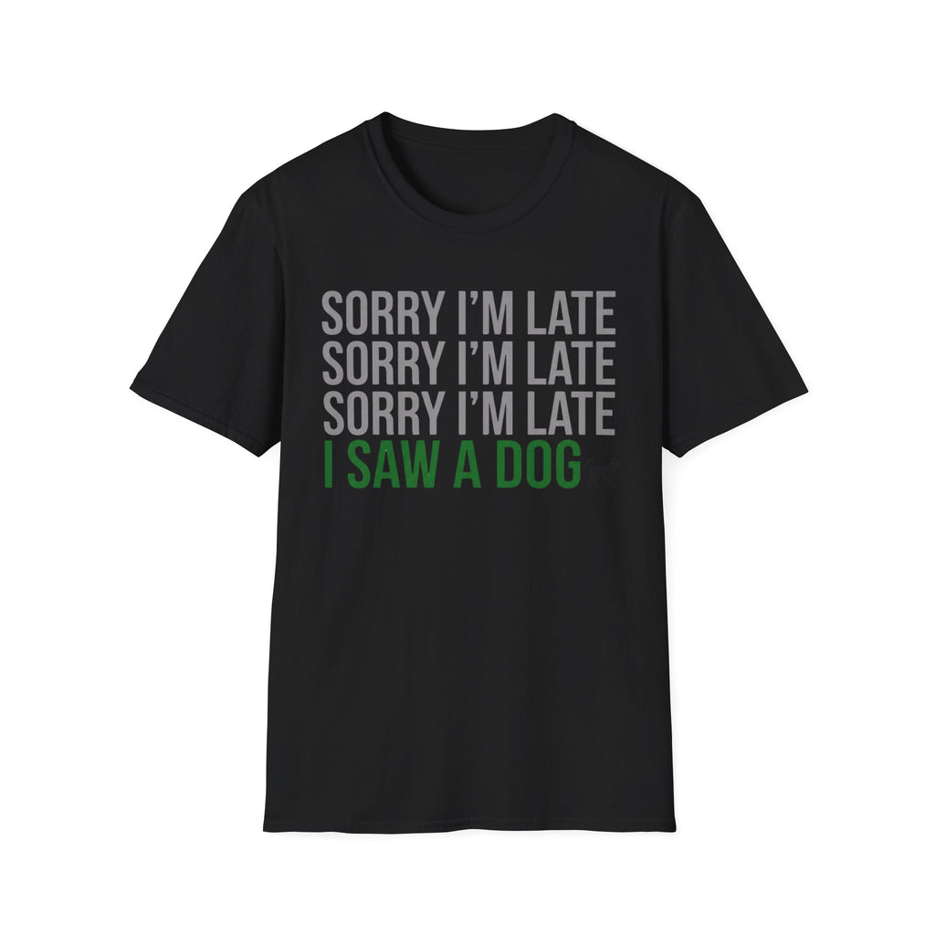 Sorry I'm Late, I Saw a Dog T-Shirts