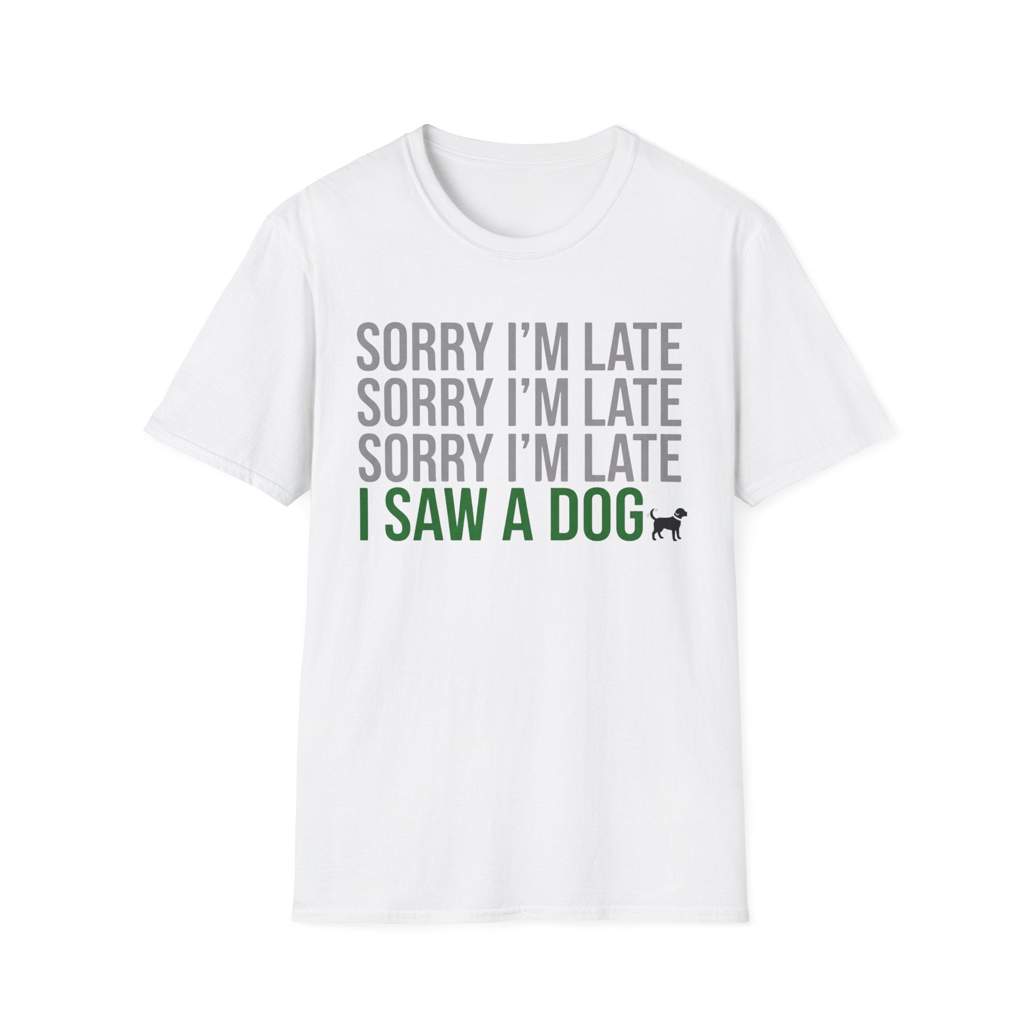Sorry I'm Late, I Saw a Dog T-Shirts