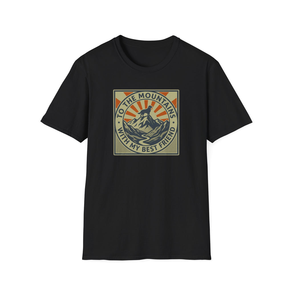 To The Mountains With My Best Friend  T-shirt
