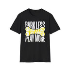 Bark Less Play More Dog Lover Tee