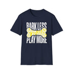 Bark Less Play More Dog Lover Tee