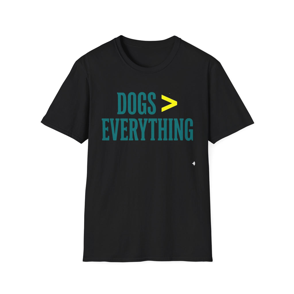 Dogs > Everything  Funny Dog Lover Tee