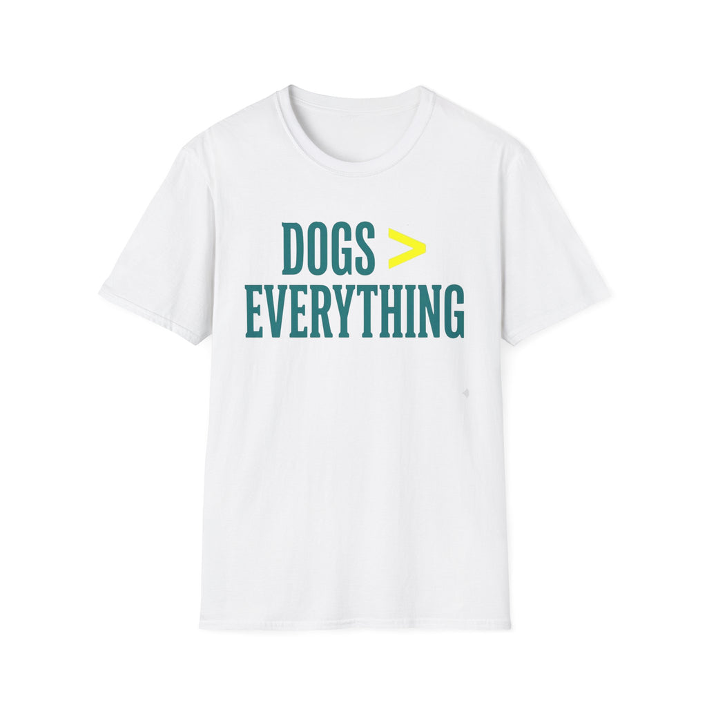 Dogs > Everything  Funny Dog Lover Tee