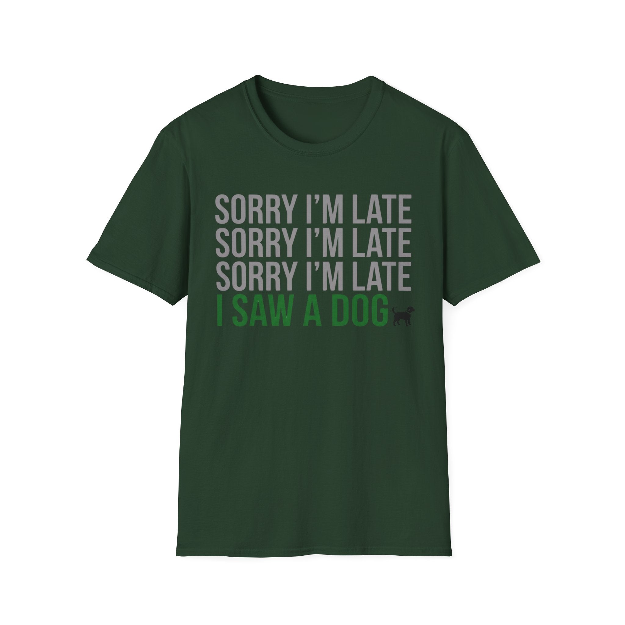 Sorry I'm Late, I Saw a Dog T-Shirts