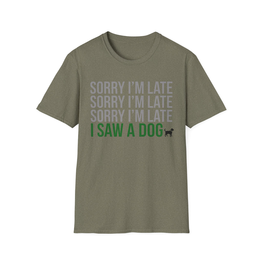 Sorry I'm Late, I Saw a Dog T-Shirts